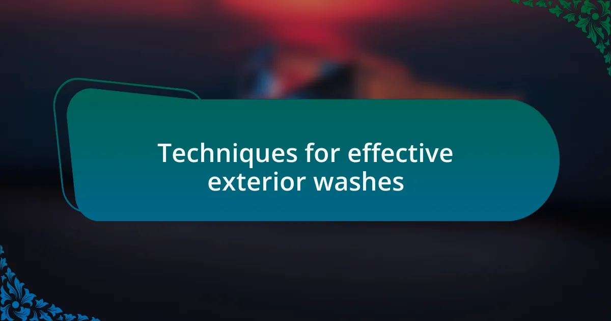 Techniques for effective exterior washes