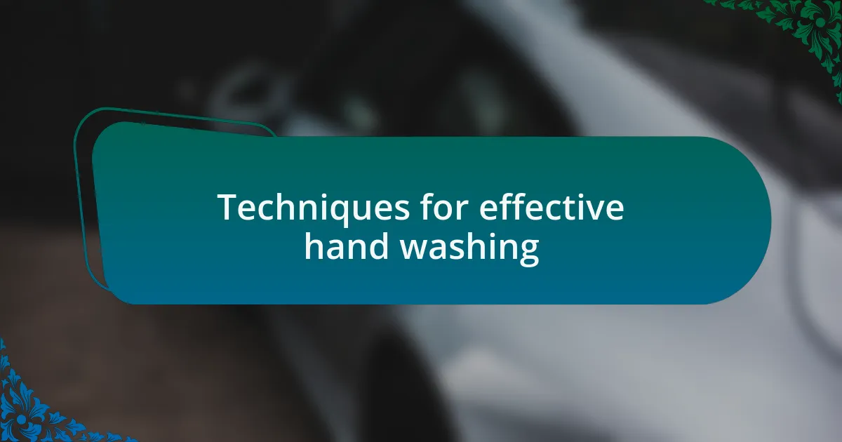 Techniques for effective hand washing