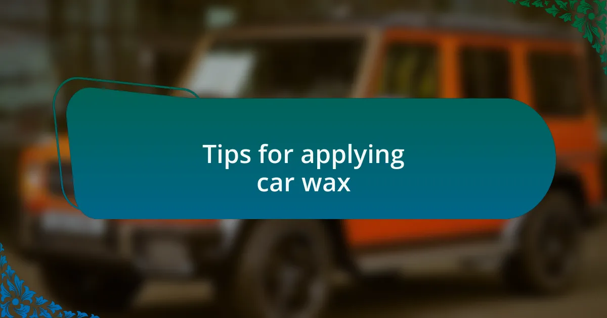 Tips for applying car wax