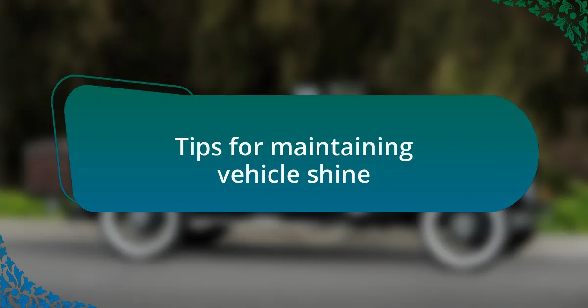 Tips for maintaining vehicle shine