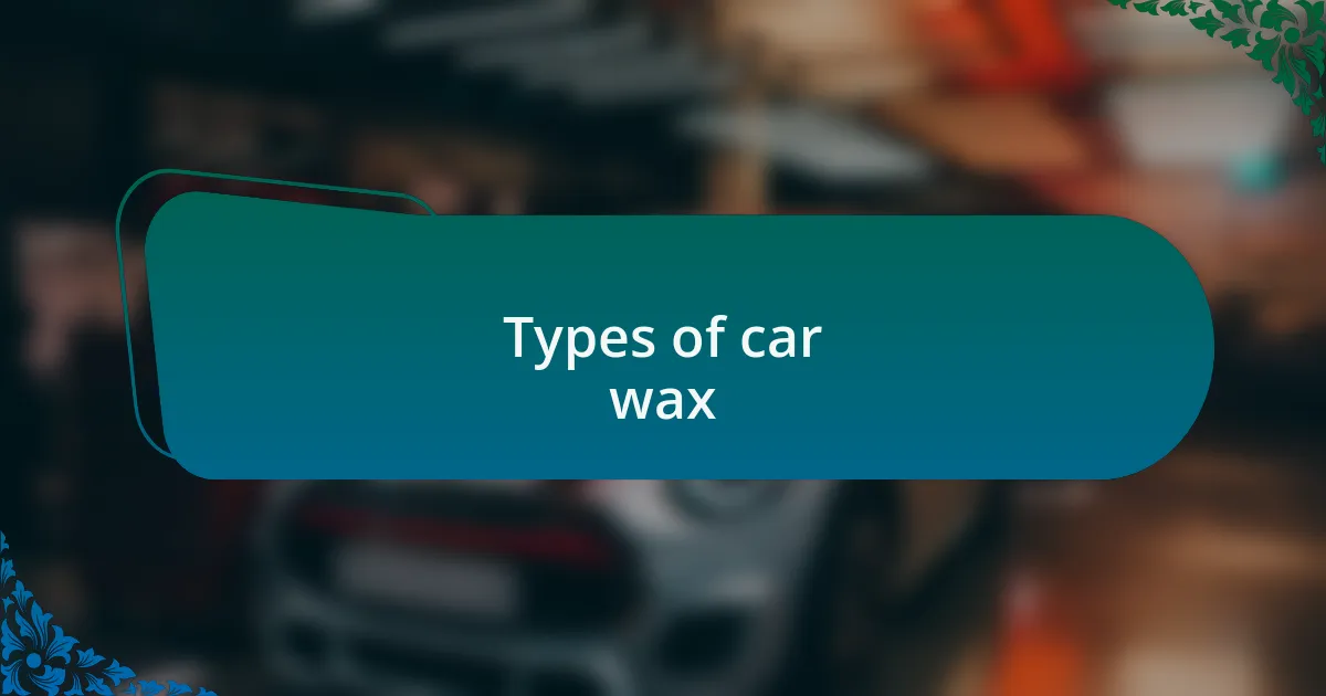 Types of car wax
