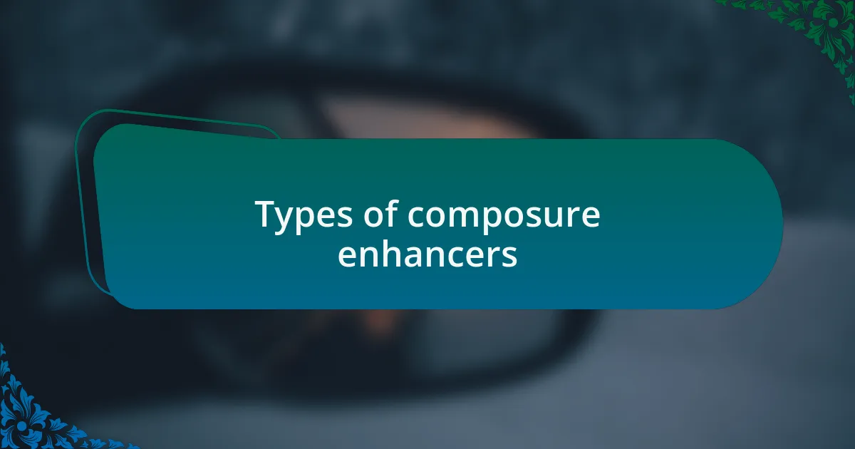 Types of composure enhancers