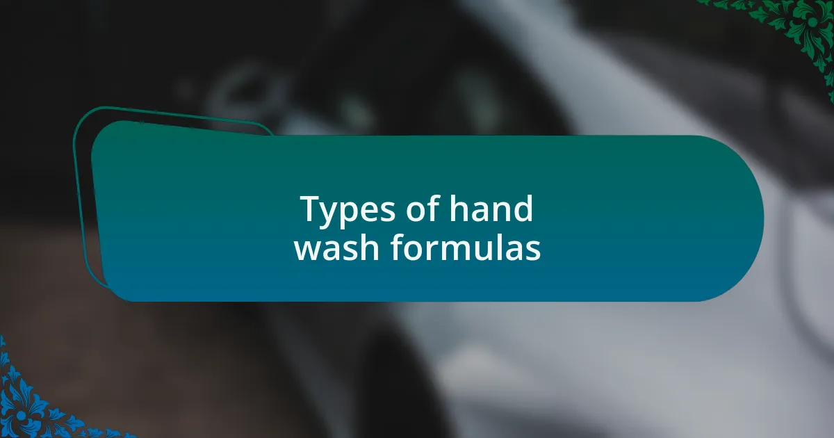 Types of hand wash formulas