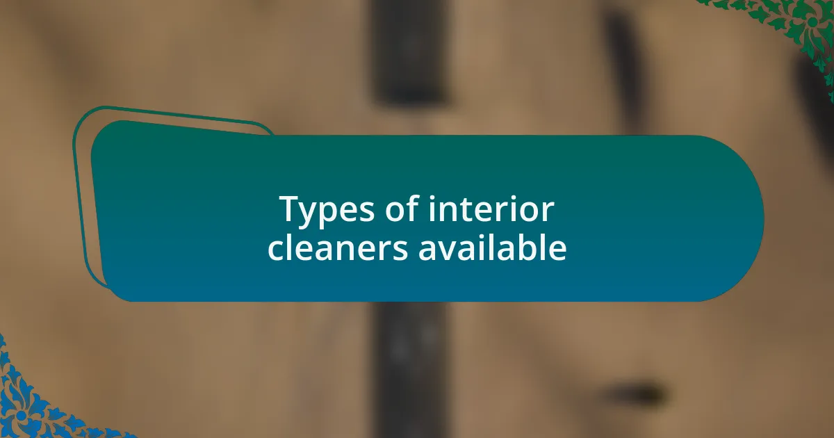 Types of interior cleaners available