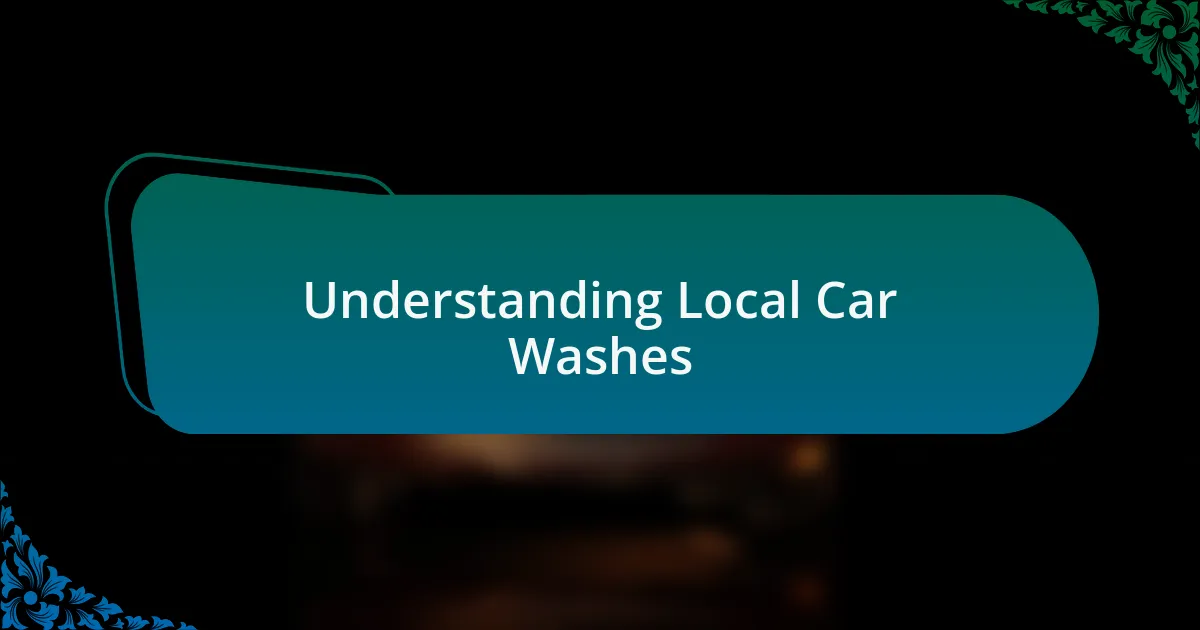 Understanding Local Car Washes