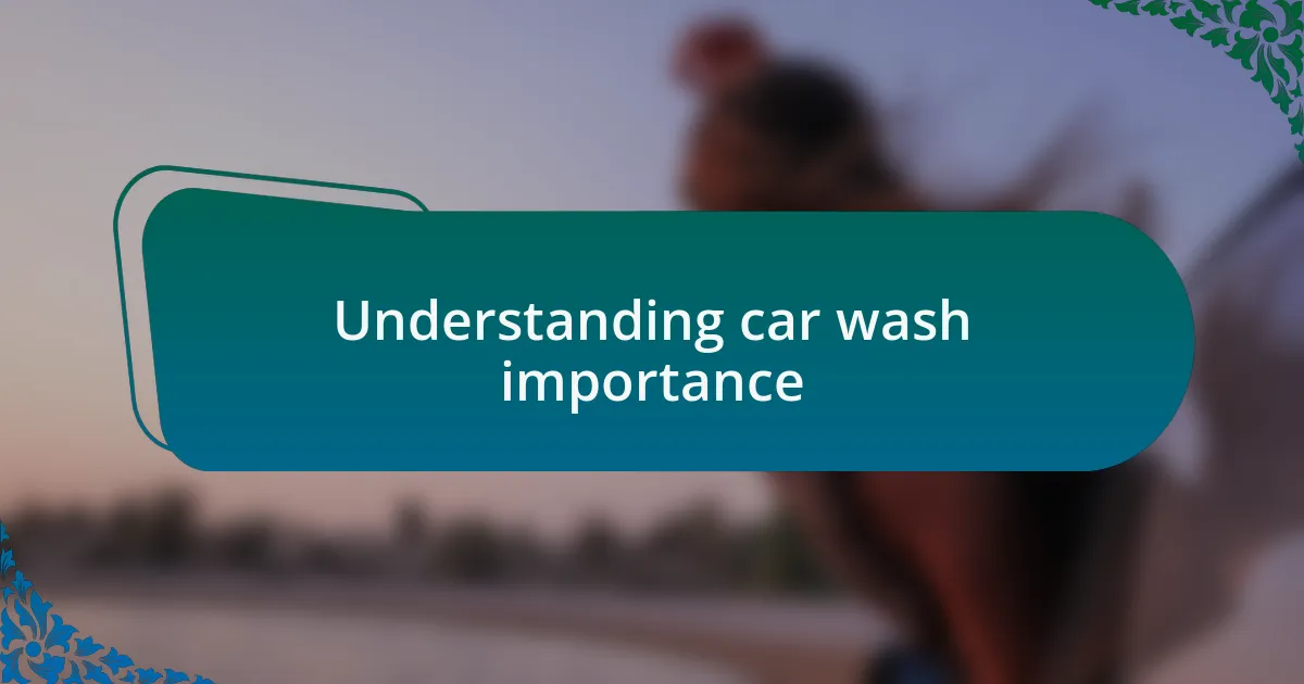 Understanding car wash importance