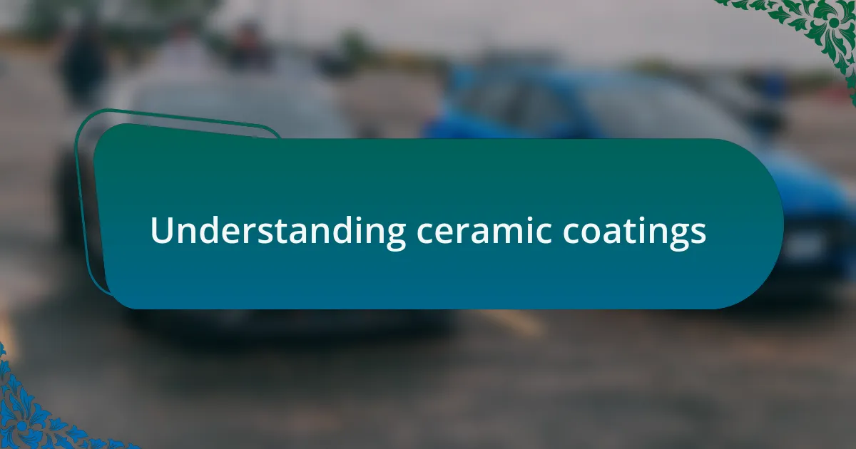 Understanding ceramic coatings