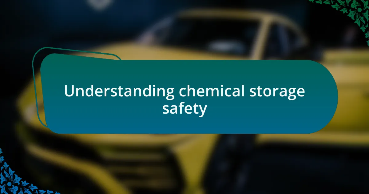 Understanding chemical storage safety