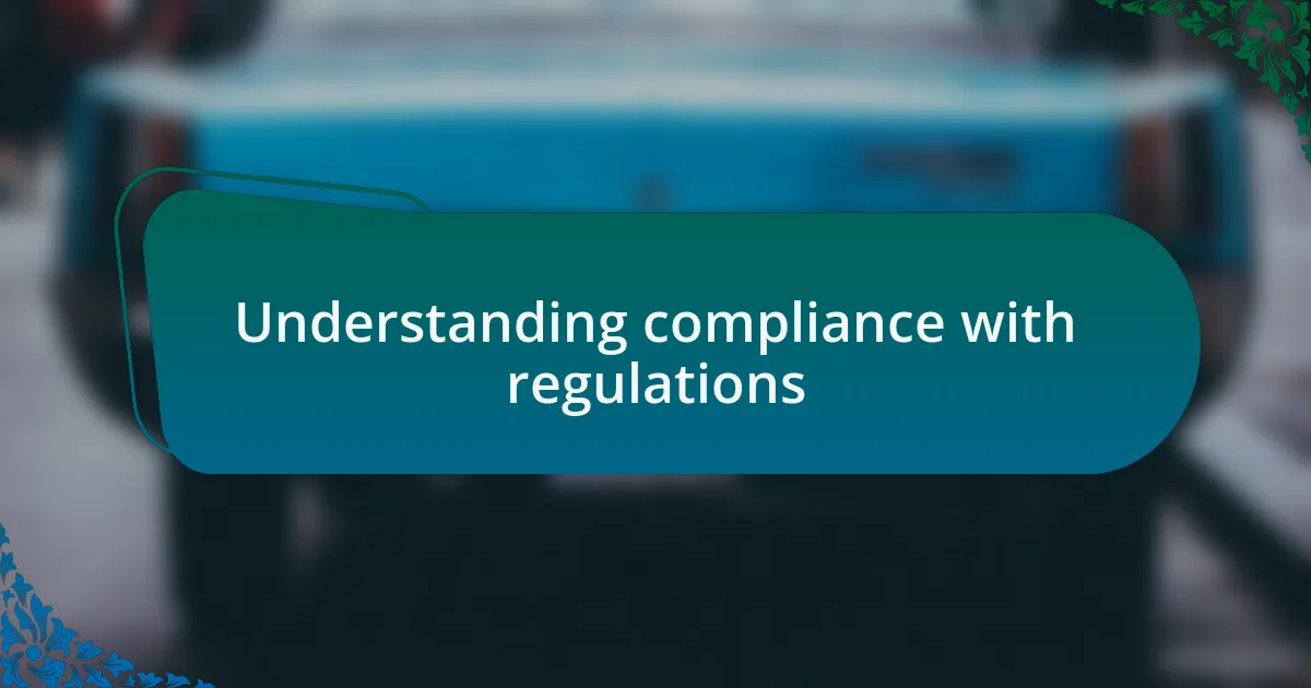 Understanding compliance with regulations