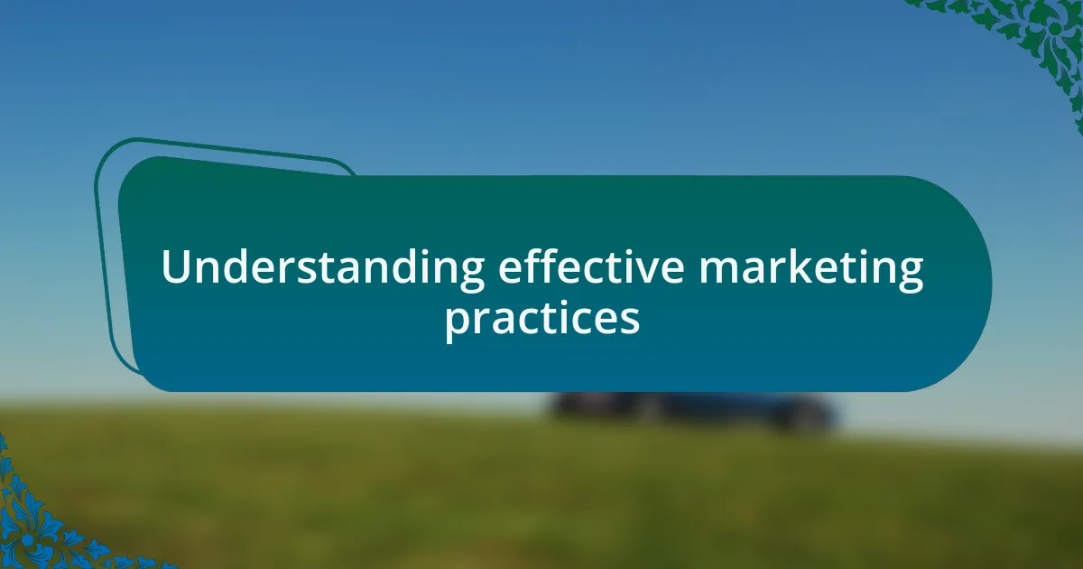 Understanding effective marketing practices