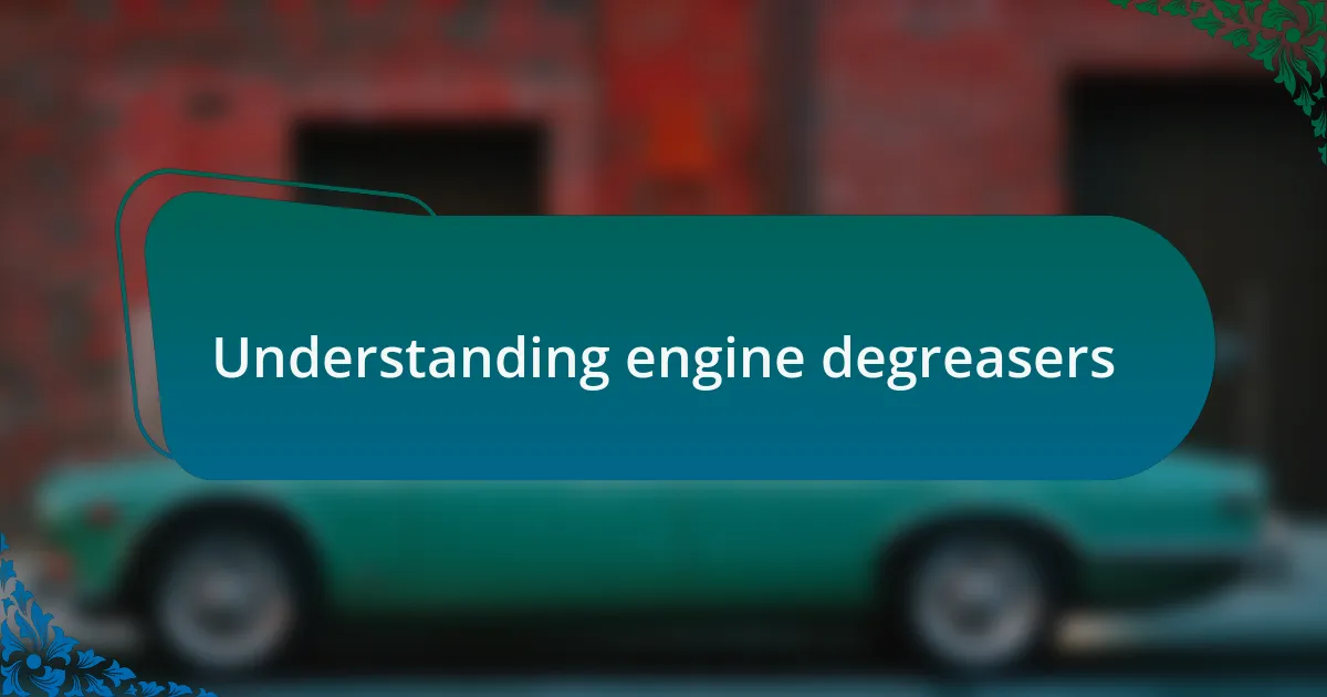 Understanding engine degreasers