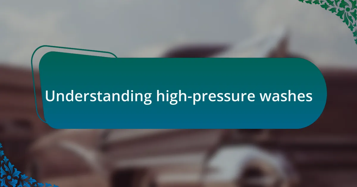 Understanding high-pressure washes