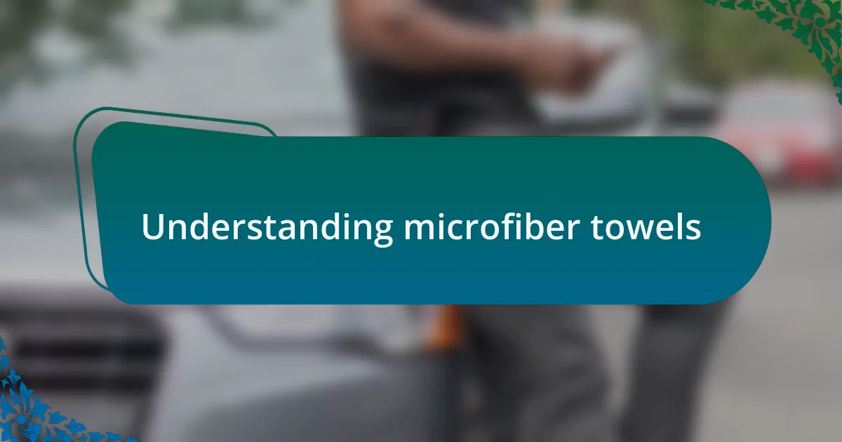 Understanding microfiber towels