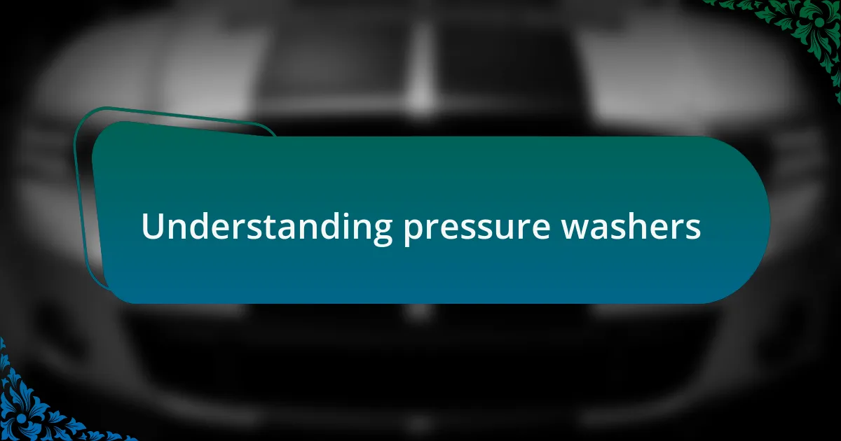 Understanding pressure washers