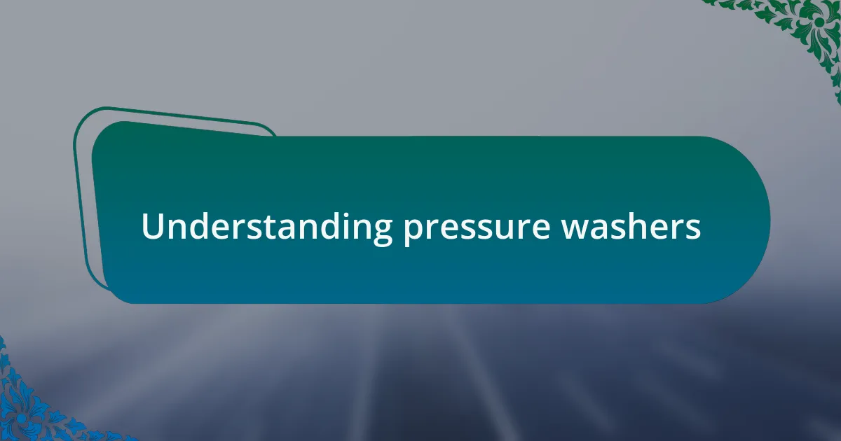 Understanding pressure washers