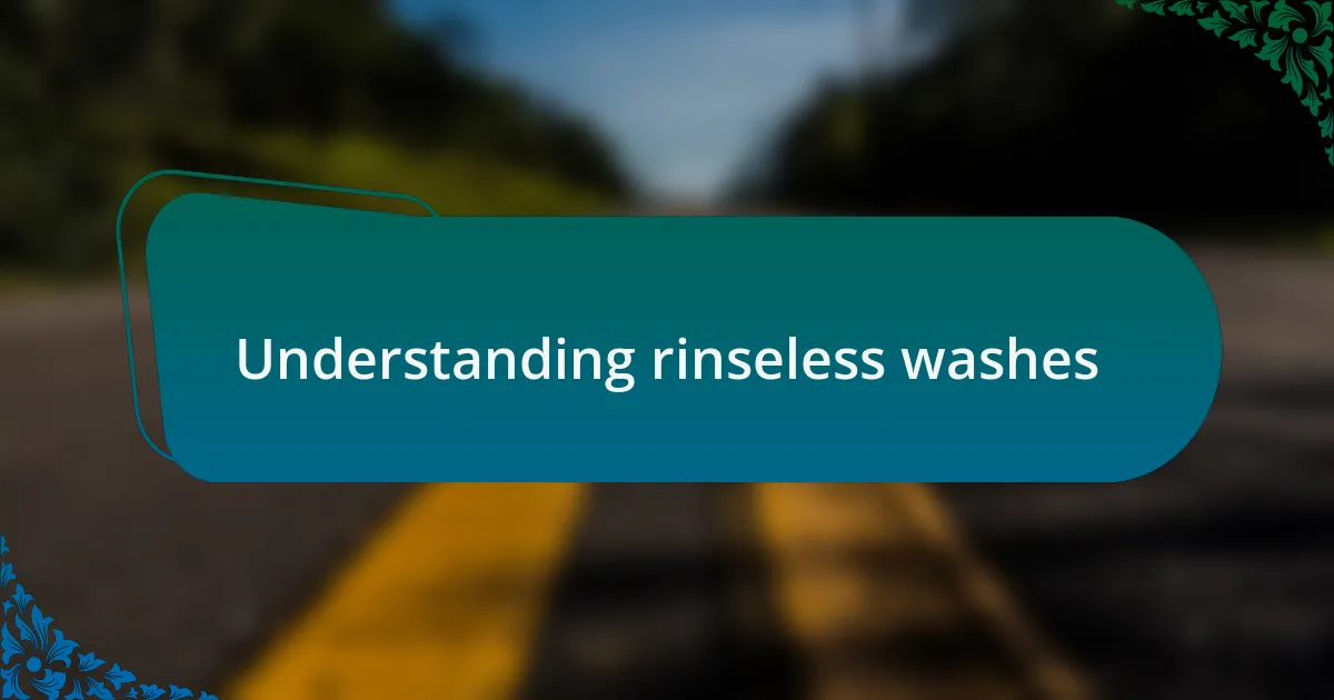 Understanding rinseless washes