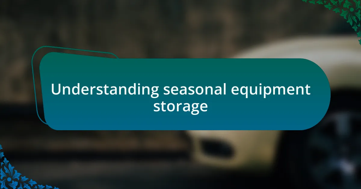 Understanding seasonal equipment storage