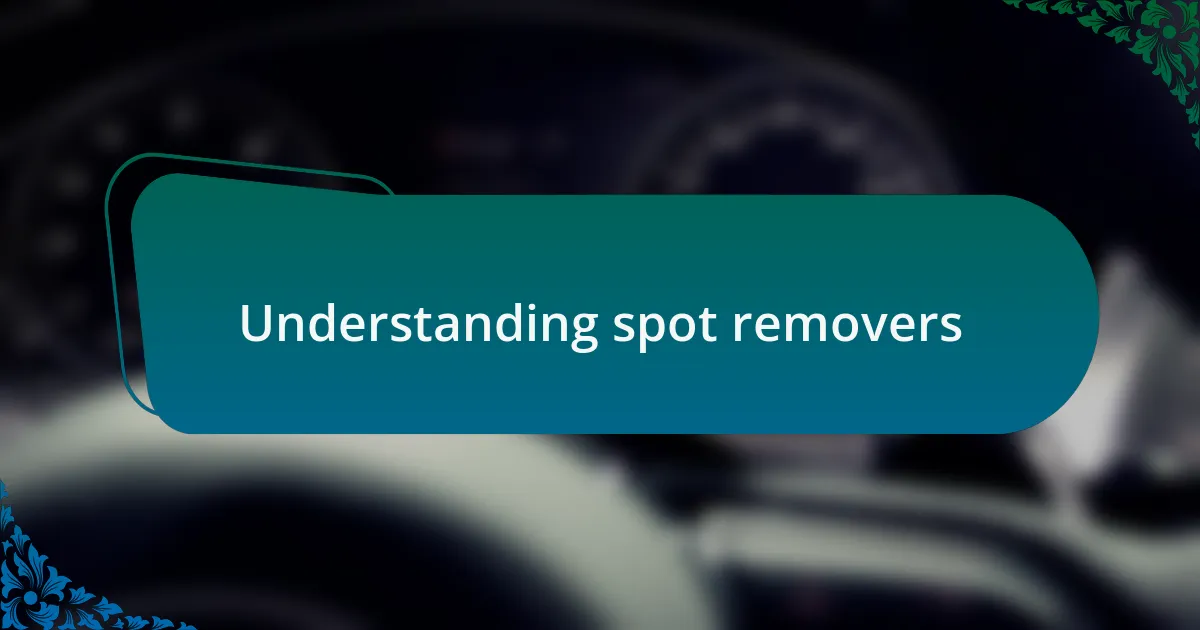 Understanding spot removers