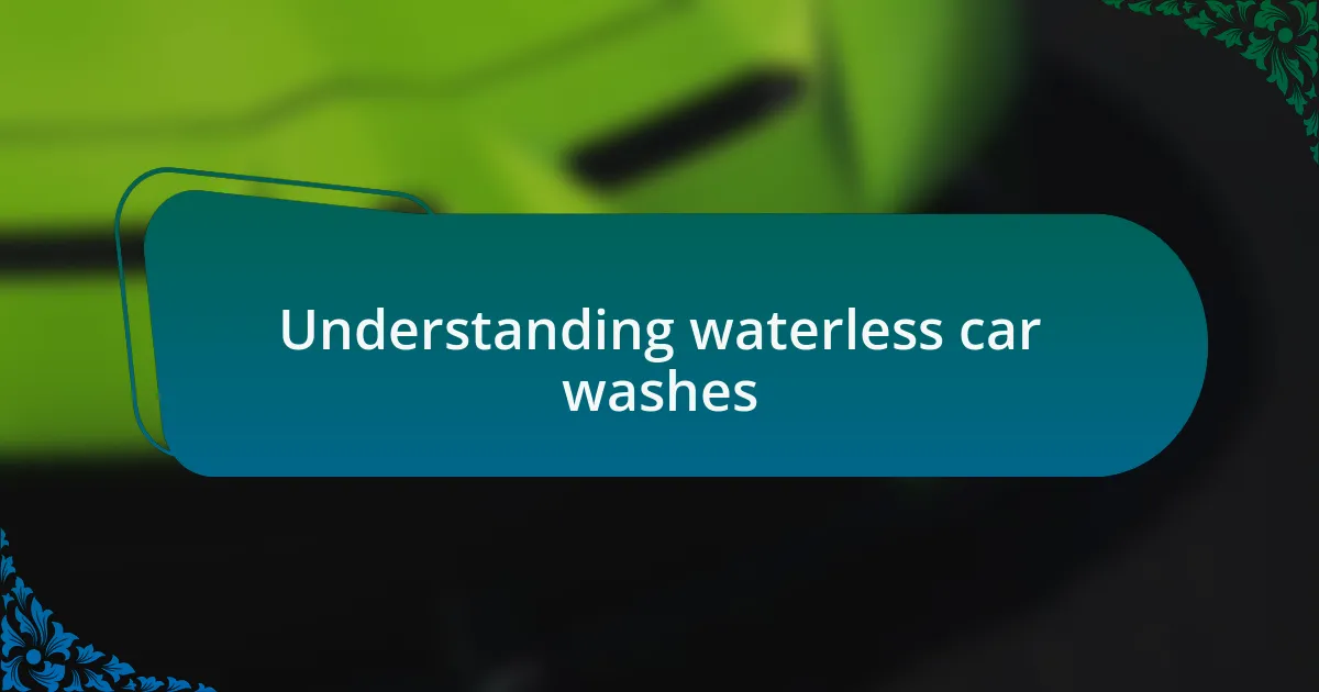 Understanding waterless car washes